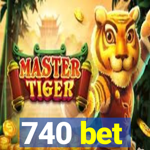 740 bet